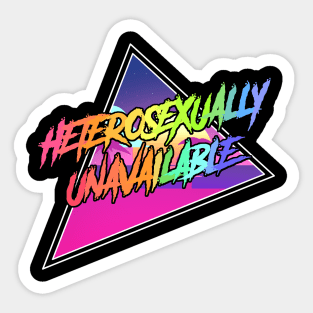 HETEROSEXUALLY UNAVAILABLE Sticker